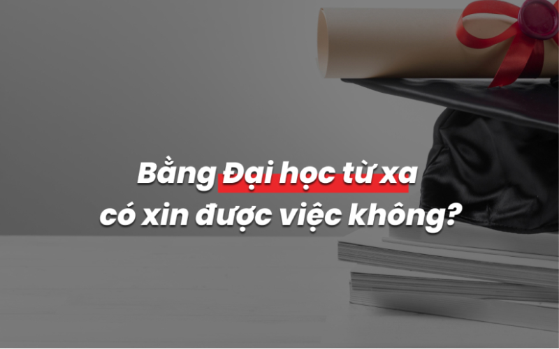 Bằng đại học từ xa có xin được việc không?
