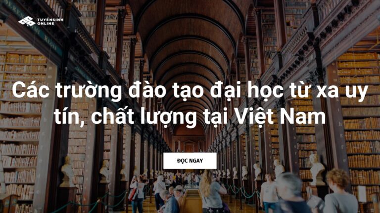 Các trường đào tạo đại học từ xa uy tín, chất lượng tại Việt Nam