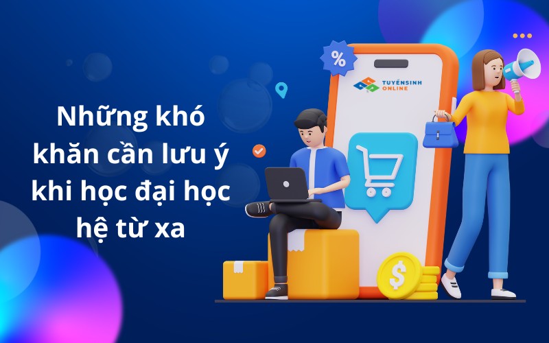 Những khó khăn cần lưu ý khi học đại học hệ từ xa