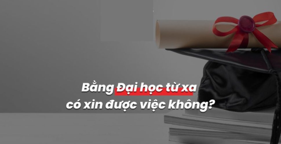 bằng đại học từ xa có dễ xin việc không