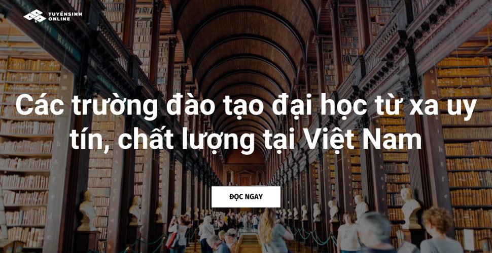 Các trường đào tạo đại học từ xa uy tín, chất lượng tại Việt Nam
